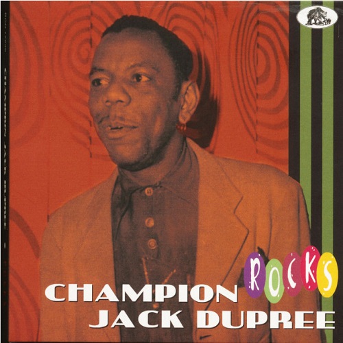 CHAMPION JACK DUPREE / チャンピオン・ジャック・デュプリー / ROCKS