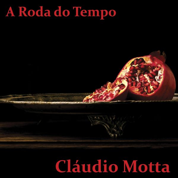 CLAUDIO MOTTA / クラウヂオ・モッタ / A RODA DO TEMPO
