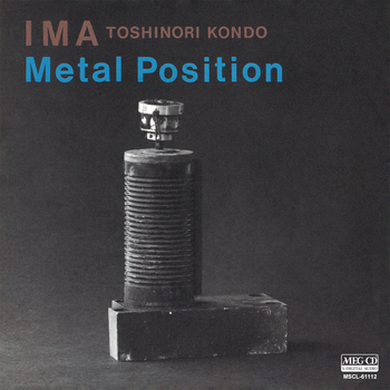 KONDO / IMA / 近藤等則・IMA / Metal Position[MEG-CD]
