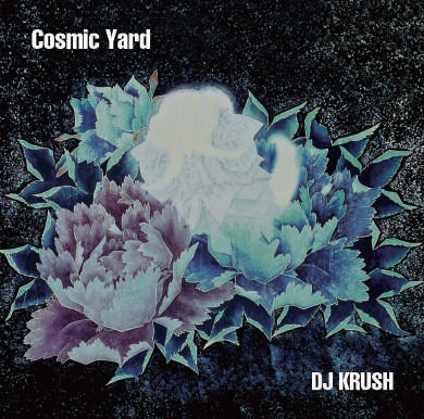 DJ KRUSH / DJクラッシュ / Cosmic Yard "CD"