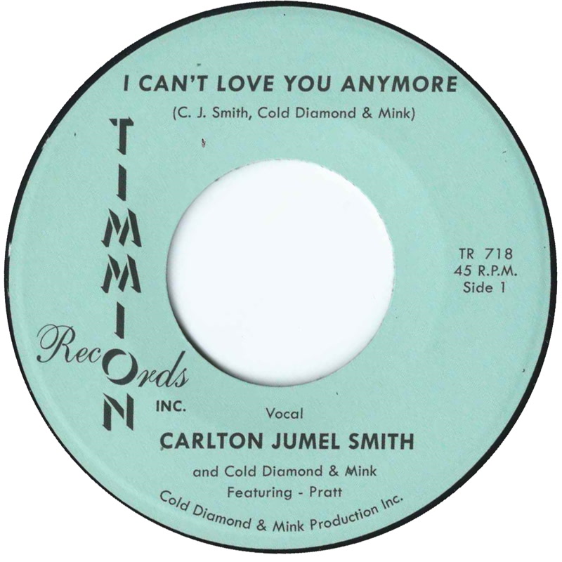 CARLTON JUMEL SMITH / COLD DIAMOND & MINK / I CAN'T LOVE YOU ANYMORE (7")