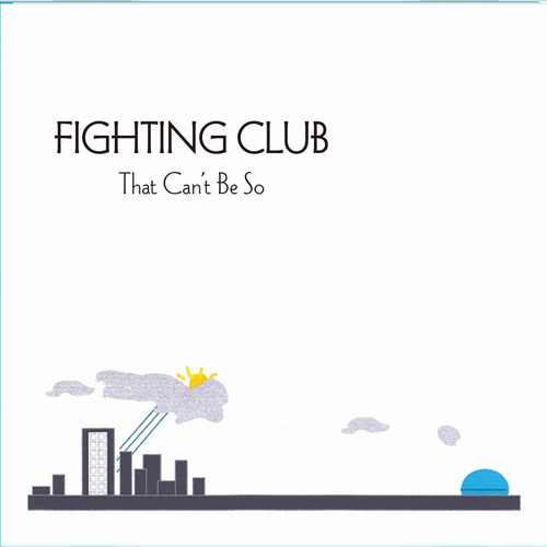 FIGHTING CLUB / ファイティングクラブ / That Can't Be So