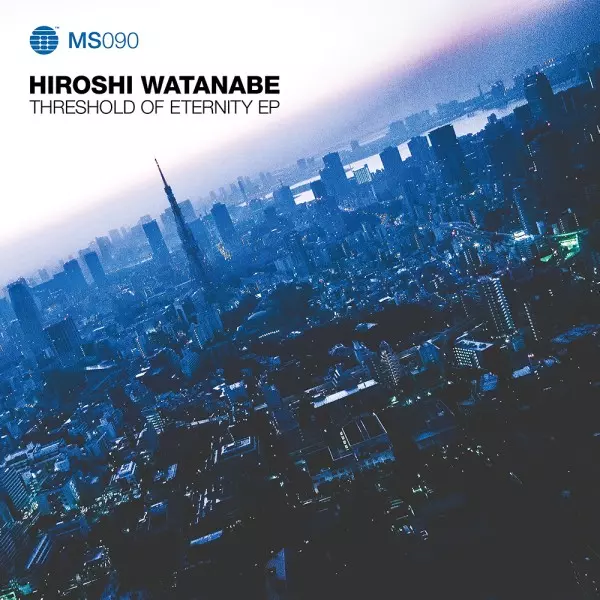 HIROSHI WATANABE / ヒロシ・ワタナベ / THRESHOLD OF ETERNITY