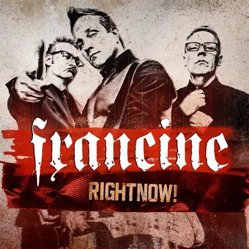 FRANCINE / フランシーネ / RIGHTNOW!
