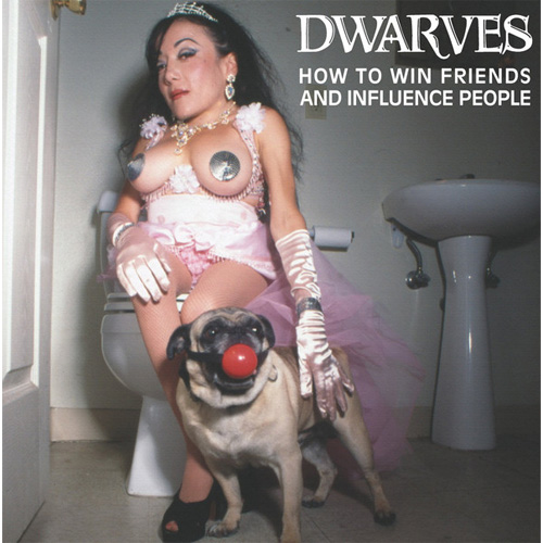 DWARVES / ドワーヴス / HOW TO WIN FRIENDS AND INFLUENCE PEOPLE