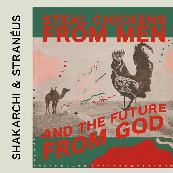 SHAKARCHI & STRANEUS / EAL CHICKENS FROM MEN AND THE FUTURE F