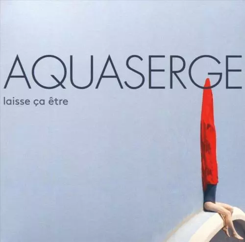 AQUASERGE / LAISSE CA ETRE (CD)