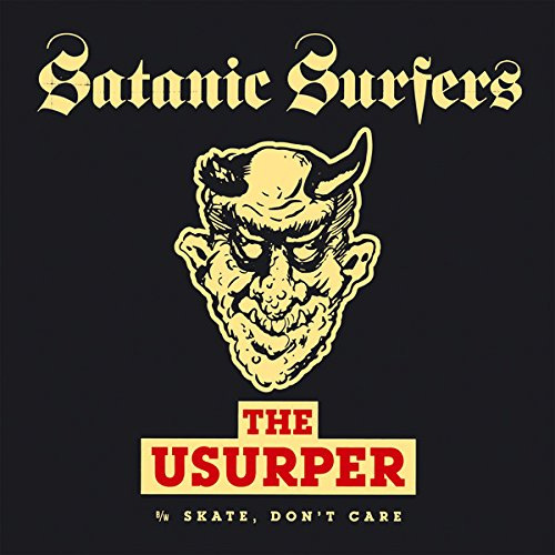 SATANIC SURFERS / サタニック・サーファーズ / THE USURPER / SKATE, DON'T CARE (7")