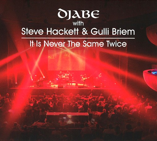 STEVE HACKETT & DJABE / スティーヴ・ハケット&ジャベ / IT IS NEVER THE SAME TWICE