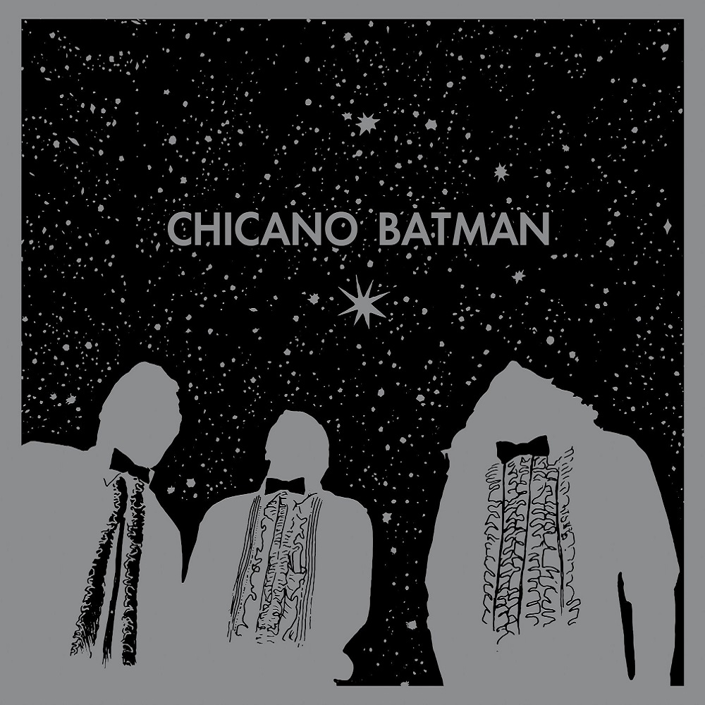 CHICANO BATMAN / チカーノ・バットマン / CHICANO BATMAN