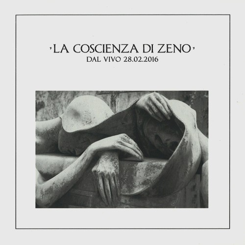 LA COSCIENZA DI ZENO / ラ・コシェンツァ・ディ・ゼノ / IL GIRO DEL CAPPIO-DAL VIVO 26.02.2016