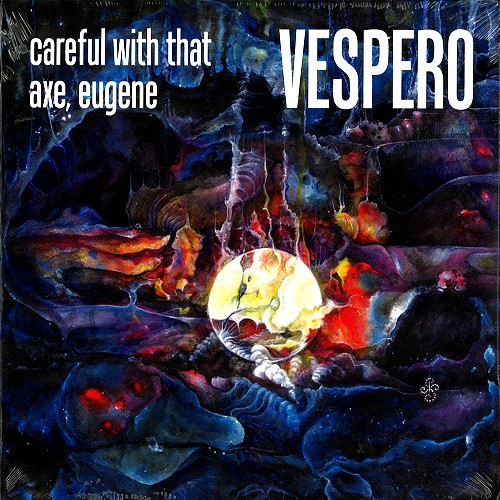 VESPERO / CAREFUL WITH THAT AXE, EUGENE: LIMITED COLOURED VINYL - LIMITED VINYL