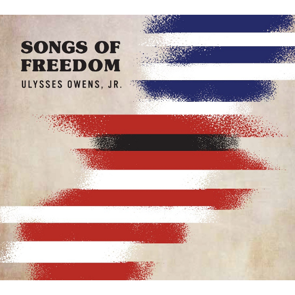 ULYSSES OWENS JR. / ユリシス・オーウェンス・ジュニア / SONGS OF FREEDOM
