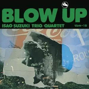 ISAO SUZUKI / 鈴木勲 / BLOW UP<2LP> / ブロー・アップ<2LP>