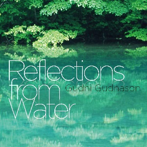 GUDNI GUDNASON / REFLECTIONS FROM WATER