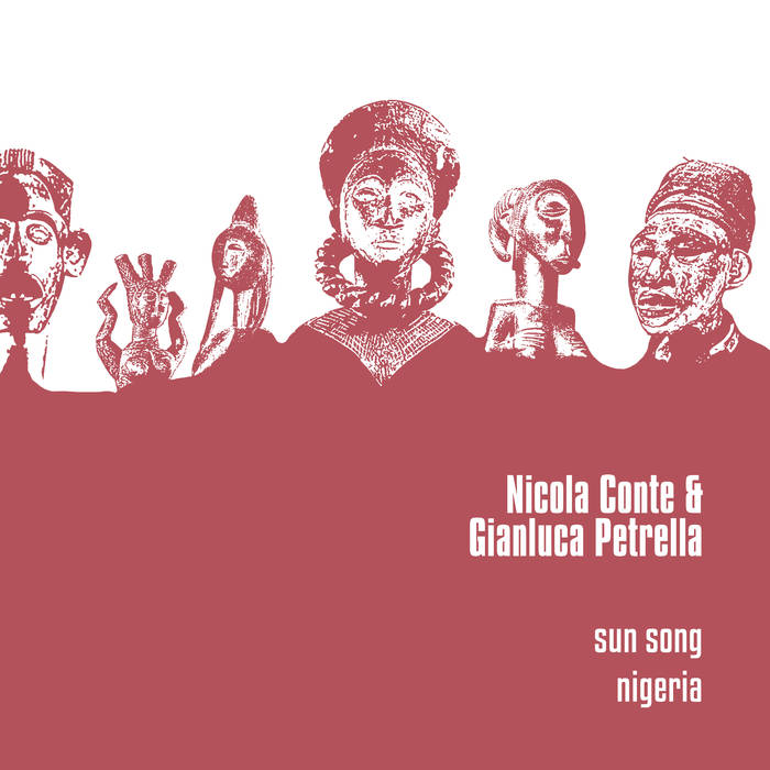 NICOLA CONTE & GIANLUCA PETRELLA / ニコラ・コンテ・アンド・ジャンルカ・ペトレッラ / SUN SONG/NIGERIA