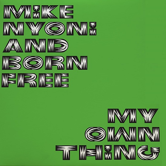 MIKE NYONI & BORN FREE / マイク・ニョニ & ボーン・フリー / MY OWN THING