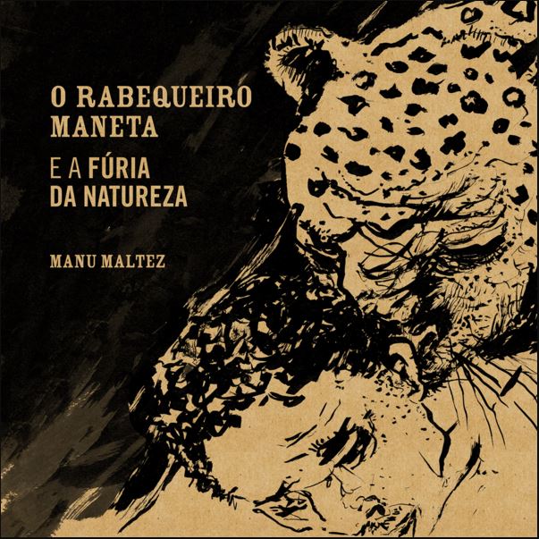 MANU MALTEZ / マヌ・マルテス / O RABEQUEIRO MANETA E A FURIA DA NATUREZA