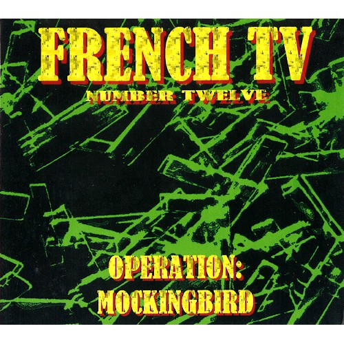 FRENCH TV / フレンチTV / NUMBER TWELVE: OPERATION MOCKINGBIRD