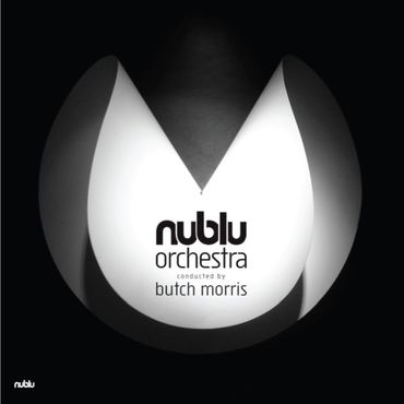 NUBLU ORCHESTRA / NUBLU ORCHESTRA CONDUCTED BY BUTCH MORRIS