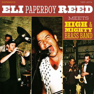 ELI "PAPERBOY" REED & THE TRUE LOVES / イーライ・ペパーボーイ・リード / ELI PAPERBOY REED MEETS HIGH & MIGHTY BRASS BAND (LP)