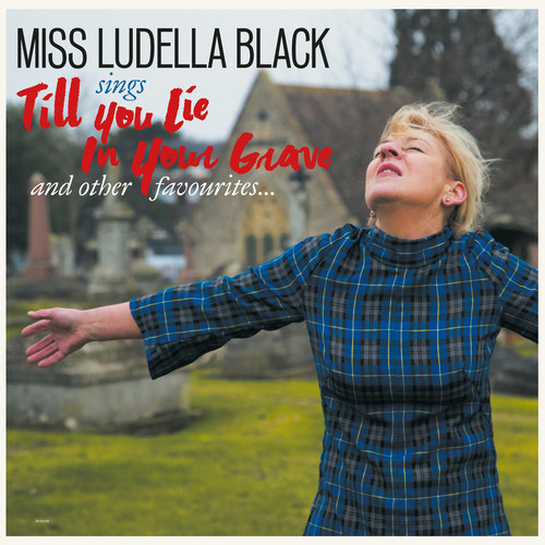 MISS LUDELLA BLACK / TILL YOU LIE IN YOUR GRAVE (LP)