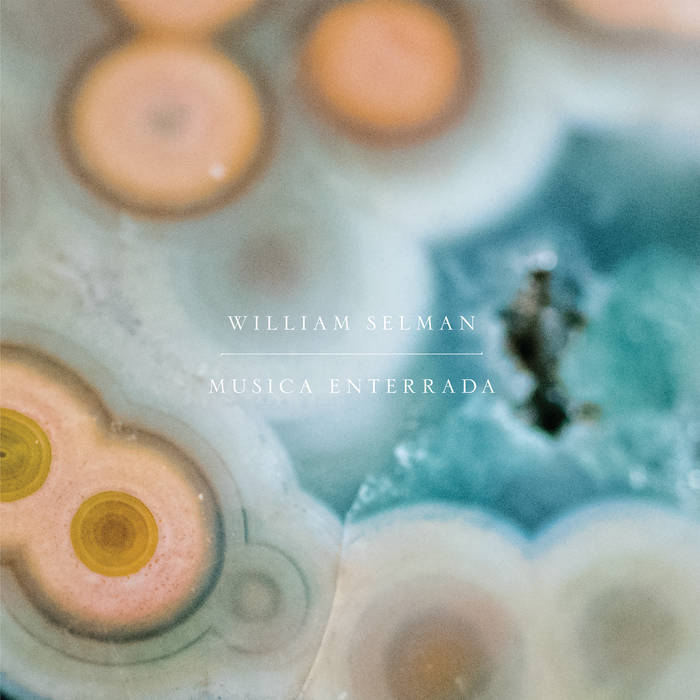WILLIAM SELMAN / MUSICA ENTERRADA