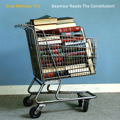 BRAD MEHLDAU / ãã©ããã»ã¡ã«ãã¼ / Seymour Reads the Constitution!