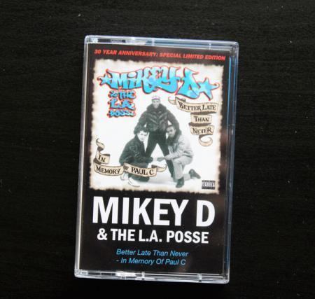 MIKEY D & THE L.A. POSSE / BETTER LATE THAN NEVER - IN MEMORY OF PAUL C "CASSETTE TAPE"