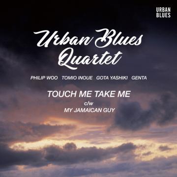 URBAN BLUES QUARTET / TOUCH ME TAKE ME / MY JAMAICAN GUY (7")