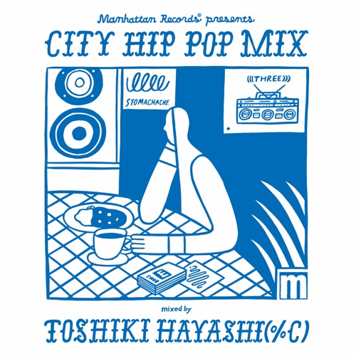 %C (PERCEE) / TOSHIKI HAYASHI / Manhattan Records "CITY HIP POP MIX" mixed by TOSHIKI HAYASHI(%C)
