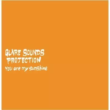 GLARE SOUNDS PROJECTION / You are my sunshine