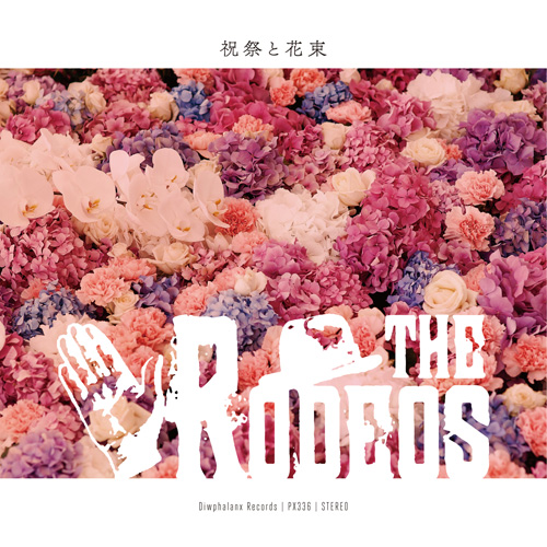 RODEOS / 祝祭と花束