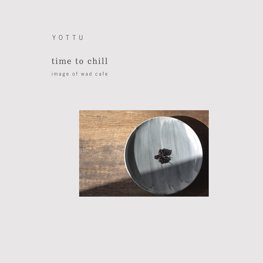 YOTTU / time to chill -image of wad cafe-