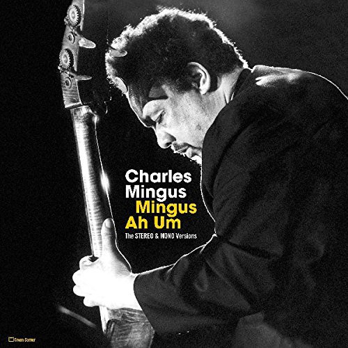 CHARLES MINGUS / チャールズ・ミンガス / Mingus Ah Um - The Stereo & Mono Versions(2LP/180g)