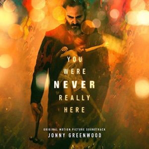 JONNY GREENWOOD / ジョニー・グリーンウッド / You Were Never Really Here