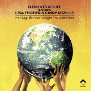 ELEMENTS OF LIFE FEAT. LISA FISCHER & CINDY MIZELLE / INTO MY LIFE (YOU BROUGHT THE SUNSHINE) (LOUIS VEGA REMIXES)