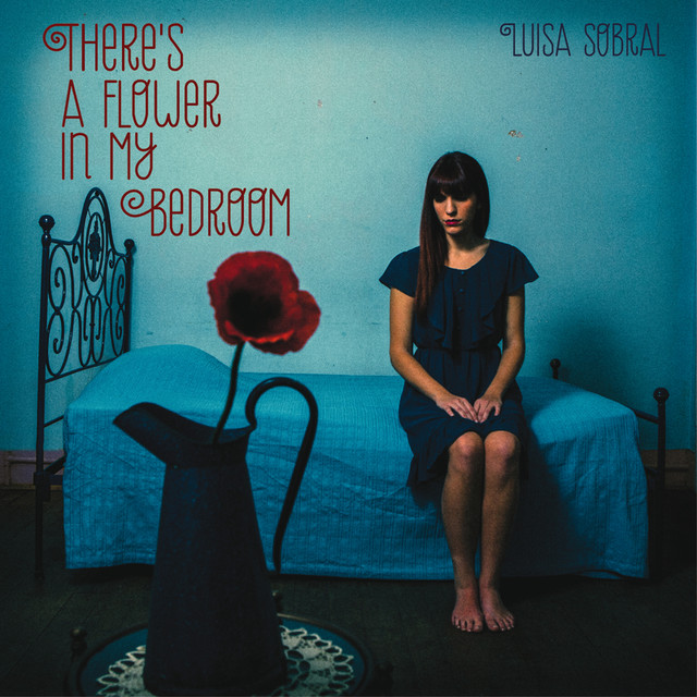 LUISA SOBRAL / ルイーザ・ソブラル / THERE'S A FLOWER IN MY BEDROOM