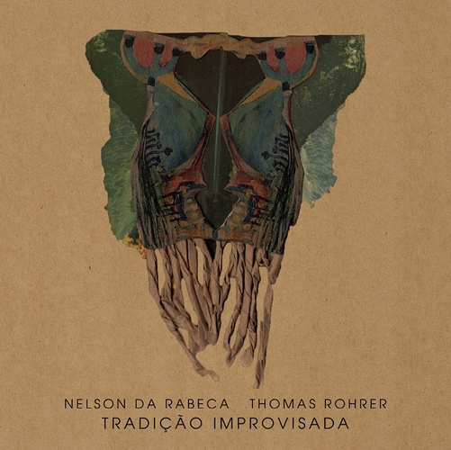 NELSON DA RABECA & THOMAS ROHRER / ネルソン・ダ・ハベッカ & トーマス・ホーレール / TRADICAO IMPROVISADA
