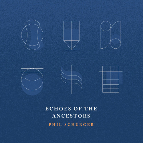 PHIL SCHURGER / Echoes of the Ancestors