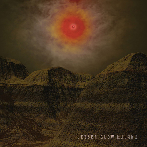 LESSER GLOW / RUINED