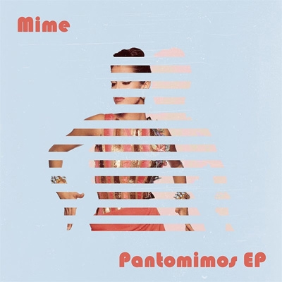 Mime / マイム / PANTOMIMOS EP