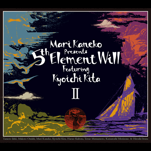 金子マリ Presents 5th Elememt Will featuring 北京一 / Mari Kaneko Presents 5th Elememt Will featuring kyoichi kitaII