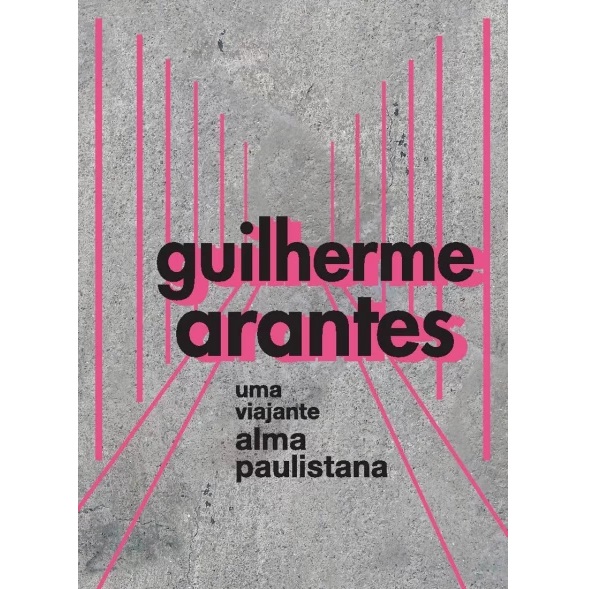 GUILHERME ARANTES / ギリェルミ・アランチス / UMA VIAJANTE ALMA PAULISTANA