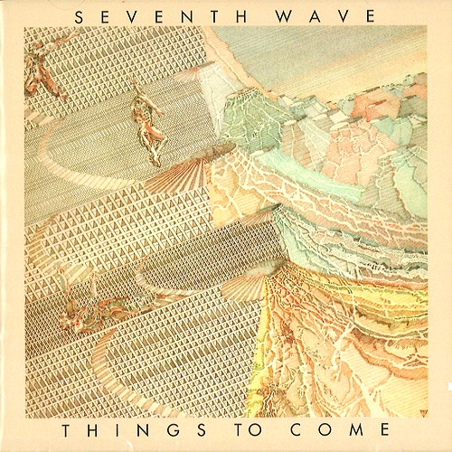SEVENTH WAVE / セヴンス・ウェイヴ / THINGS TO COME: REMASTERED & EXPANDED EDITION - 2018 DIGITAL REMASTER
