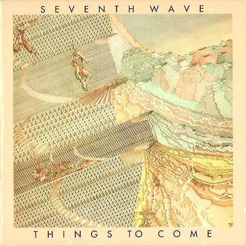 SEVENTH WAVE / セヴンス・ウェイヴ / THINGS TO COME: REMASTERED & EXPANDED EDITION - 2018 DIGITAL REMASTER