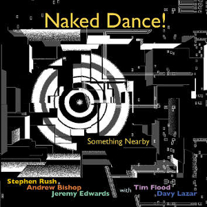 STEPHEN RUSH / ステファン・ラッシュ / NAKED DANCE! SOMETHING NEARBY
