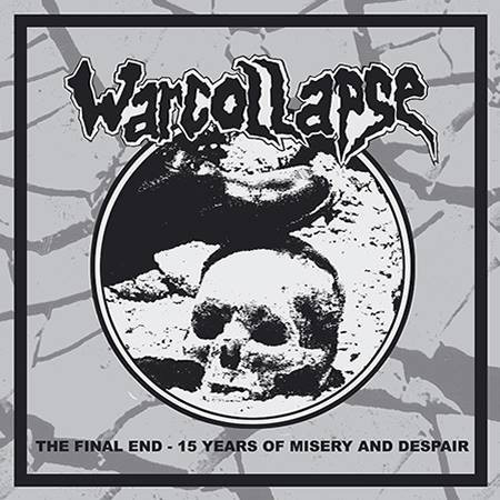WARCOLLAPSE / FINAL END - 15 YEARS OF MISERY AND DESPAIR