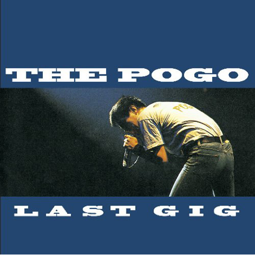 THE POGO / ザ・ポゴ / LAST GIG (再発)