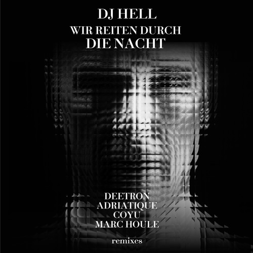 DJ HELL / DJヘル / WIR REITEN DURCH DIE NACHT (REMIXES)